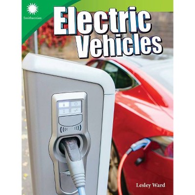 Electric Vehicles - (Smithsonian Readers) by  Lesley Ward (Paperback)