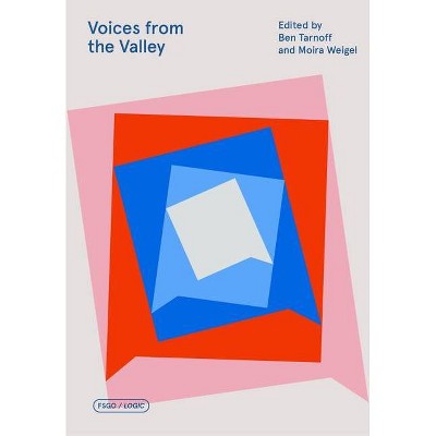 Voices from the Valley - (Fsg Originals X Logic) by  Ben Tarnoff & Moira Weigel (Paperback)