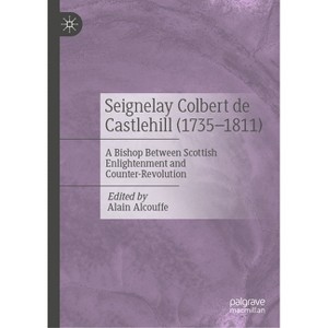 Seignelay Colbert de Castlehill (1735-1811) - by  Alain Alcouffe (Hardcover) - 1 of 1
