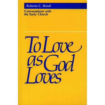 To Love as God Loves - by  Roberta C Bondi (Paperback)