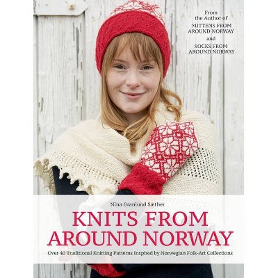 Knits from Around Norway - by  Nina Granlund Saether (Hardcover)