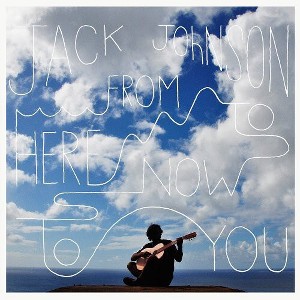 Jack Johnson - From Here To Now To You (CD) - 1 of 1