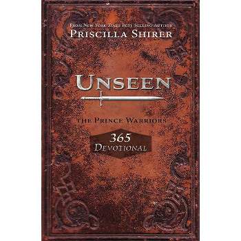 Unseen - (Prince Warriors) by  Priscilla Shirer (Paperback)