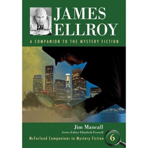 James Ellroy - (McFarland Companions to Mystery Fiction) Annotated by  Jim Mancall (Paperback) - 1 of 1