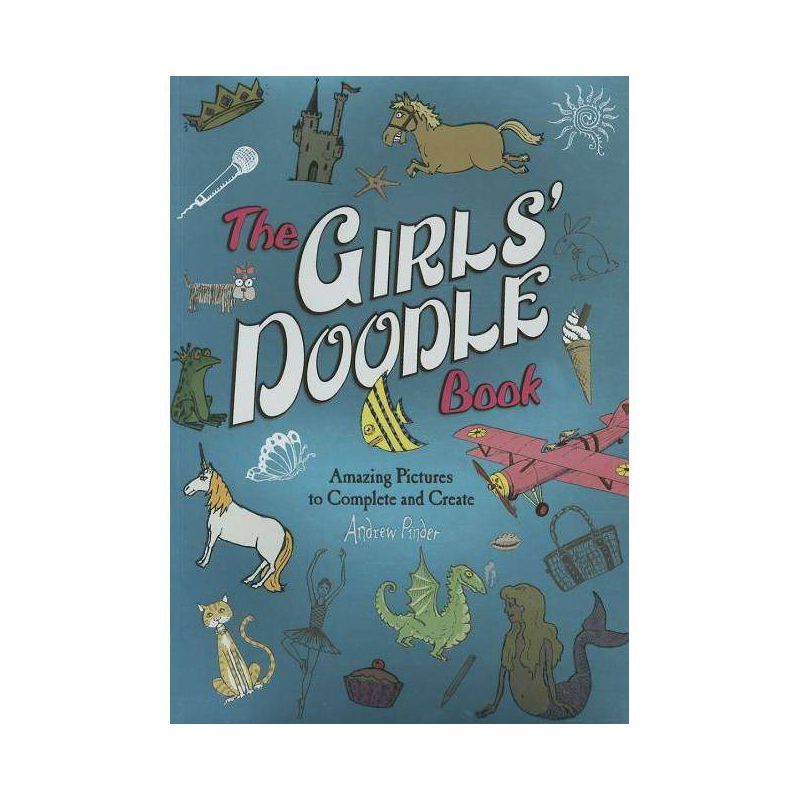 The Girls' Doodle Book: Amazing Pictures to Complete and Create (Paperback)