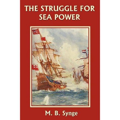 The Struggle for Sea Power (Yesterday's Classics) - by  M B Synge (Paperback)