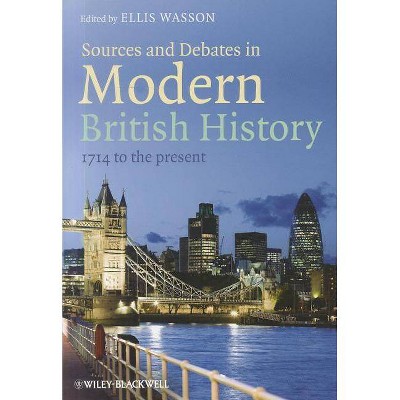 Sources and Debates in Modern British History - by  Ellis Wasson (Paperback)