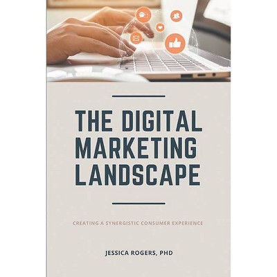 The Digital Marketing Landscape - by  Jessica Rogers (Paperback)