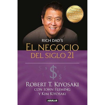 El Negocio del Siglo 21 - by  Robert T Kiyosaki (Paperback)