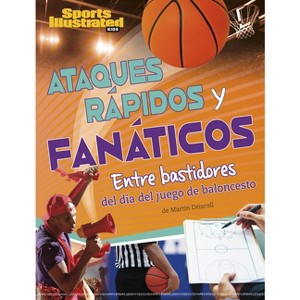 Ataques Rápidos Y Fanáticos - (Sports Illustrated Kids: Día de Juego) by  Martin Driscoll (Paperback) - 1 of 1