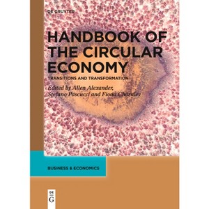 Handbook of the Circular Economy - (De Gruyter Handbooks in Business, Economics and Finance) by  Allen Alexander & Stefano Pascucci & Fiona Charnley - 1 of 1