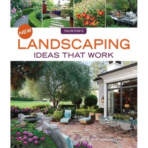 New Landscaping Ideas That Work - by  Julie Moir Messervy (Paperback) - 1 of 1