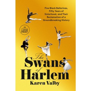 The Swans of Harlem - Large Print by  Karen Valby (Paperback) - 1 of 1