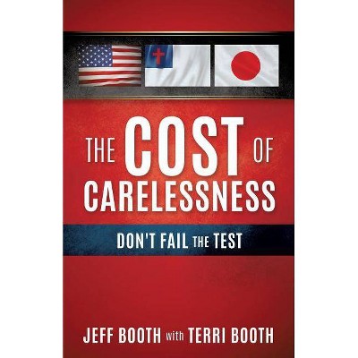 The Cost Of Carelessness - by  Jeff Booth (Paperback)