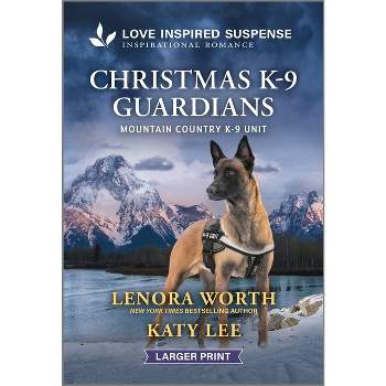 Christmas K-9 Guardians - (Mountain Country K-9 Unit) Large Print by  Lenora Worth & Katy Lee (Paperback)