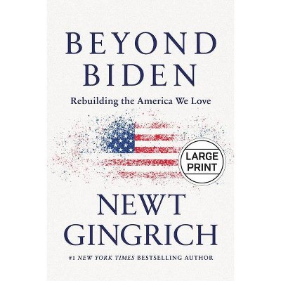 Beyond Biden - Large Print by  Newt Gingrich (Hardcover)