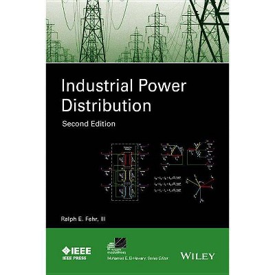 Industrial Power Distribution - (IEEE Press Power and Energy Systems) 2nd Edition by  Ralph Fehr (Hardcover)