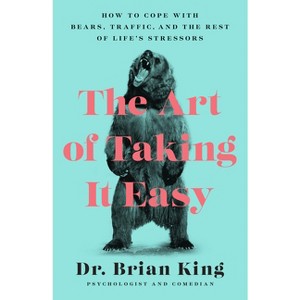 The Art of Taking It Easy - by  Brian King (Paperback) - 1 of 1