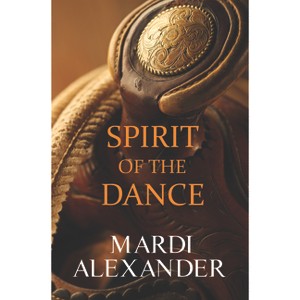 Spirit of the Dance - by  Mardi Alexander (Paperback) - 1 of 1