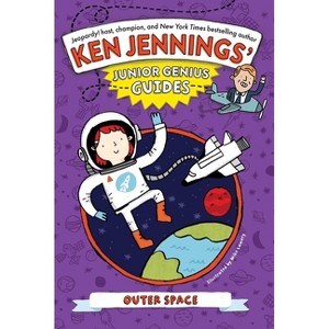 Outer Space - (Ken Jennings' Junior Genius Guides) by  Ken Jennings (Hardcover) - 1 of 1