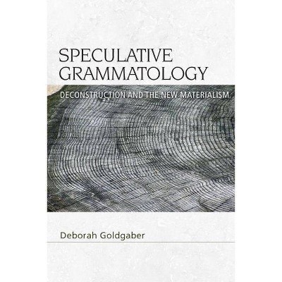 Speculative Grammatology - (Speculative Realism) by  Deborah Goldgaber (Paperback)