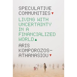 Speculative Communities - by  Aris Komporozos-Athanasiou (Hardcover) - 1 of 1