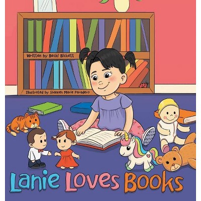 Lanie Loves Books - by  Becki Bickett (Hardcover)