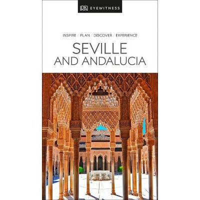 DK Eyewitness Seville and Andalucia - (Travel Guide) by  Dk Eyewitness (Paperback)