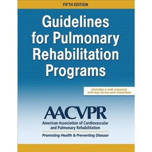 Guidelines for Pulmonary Rehabilitation Programs - 5th Edition by  Aacvpr (Paperback) - 1 of 1