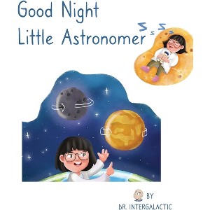 Good Night Little Astronomer - by  José Morey & Doctor Intergalactic (Hardcover) - 1 of 1