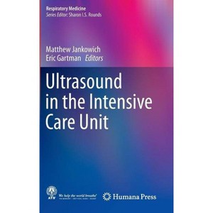 Ultrasound in the Intensive Care Unit - (Respiratory Medicine) by  Matthew Jankowich & Eric Gartman (Hardcover) - 1 of 1