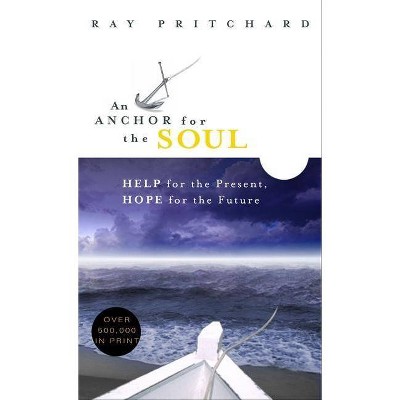 An Anchor for the Soul - by  Ray Pritchard (Paperback)