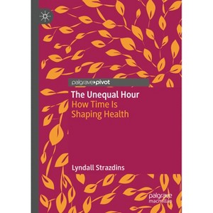 The Unequal Hour - by  Lyndall Strazdins (Hardcover) - 1 of 1