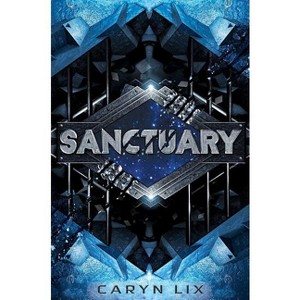 Sanctuary - (Sanctuary Novel) by  Caryn LIX (Hardcover) - 1 of 1