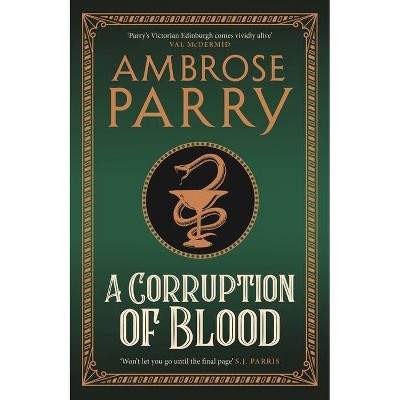 A Corruption of Blood - (Raven and Fisher Mystery) by  Ambrose Parry (Hardcover)