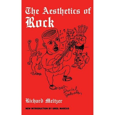 The Aesthetics of Rock - by  Richard Meltzer (Paperback)