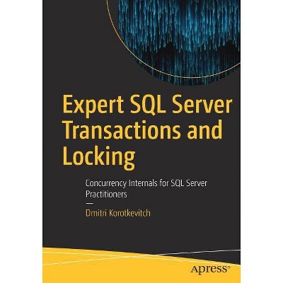 Expert SQL Server Transactions and Locking - by  Dmitri Korotkevitch (Paperback)