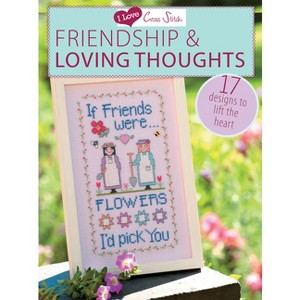 I Love Cross Stitch - Friendship & Loving Thoughts - by  Various Contributors (Paperback) - 1 of 1