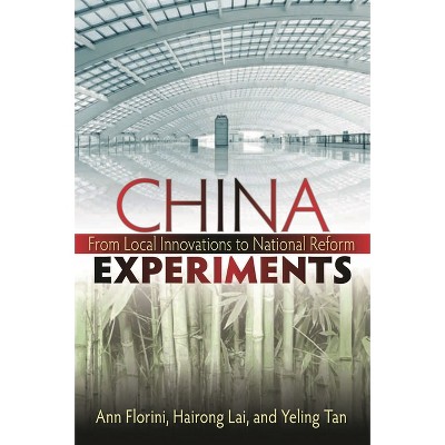 China Experiments - by  Ann M Florini & Hairong Lai & Yeling Tan (Paperback)