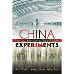 China Experiments - by  Ann M Florini & Hairong Lai & Yeling Tan (Paperback) - 1 of 1