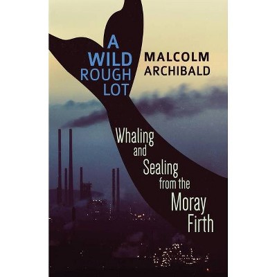 A Wild Rough Lot - by  Malcolm Archibald (Paperback)