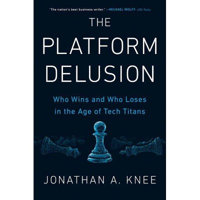 The Platform Delusion - by  Jonathan A Knee (Hardcover)