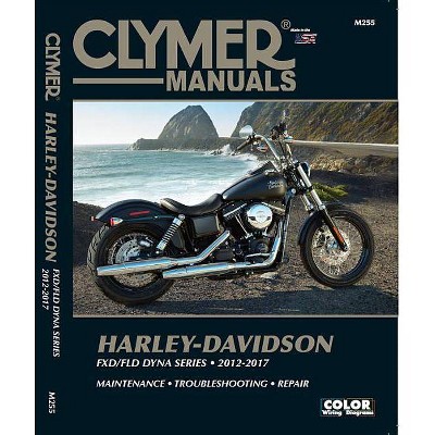 Harley Davidson Fxd/Fld Dyna Series 2012-2017 - (Clymer Powersport) by  Editors of Clymer Manuals (Paperback)