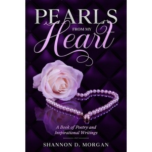 Pearls From My Heart - by  Shannon D Morgan (Paperback) - 1 of 1