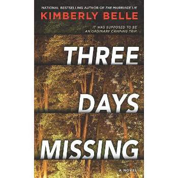 Three Days Missing - by Kimberly Belle (Paperback)