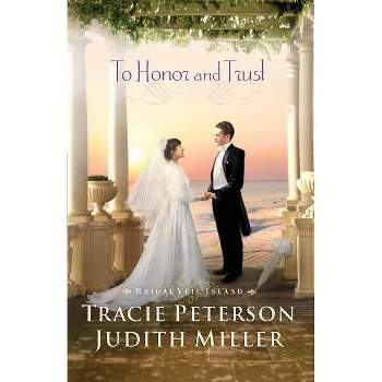 To Honor and Trust - (Bridal Veil Island) by  Tracie Peterson & Judith Miller (Paperback)