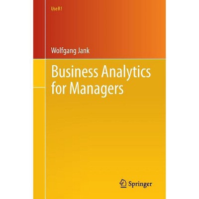Business Analytics for Managers - (Use R!) by  Wolfgang Jank (Paperback)