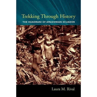 Trekking Through History - (Historical Ecology) by  Laura Rival (Paperback)
