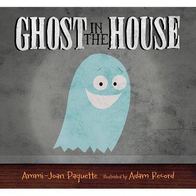 Ghost in the House - by  Ammi Joan Paquette (Hardcover)