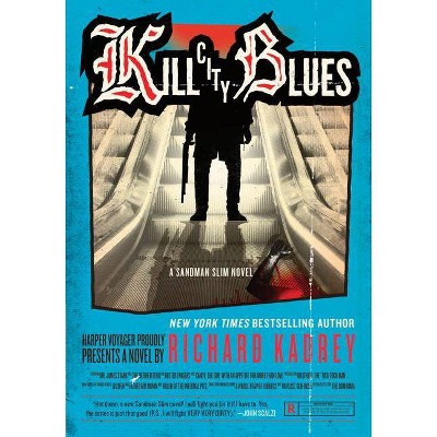 Kill City Blues - (Sandman Slim) by  Richard Kadrey (Paperback)